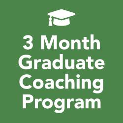 3 Month Graduate Coaching Program